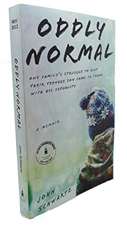Oddly Normal One Family s Struggle to Help Their Teenage Son Come to Terms with His Sexuality PDF