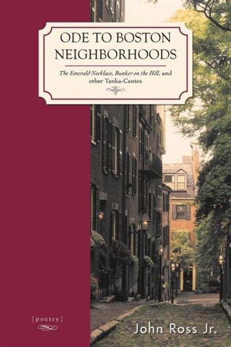 Ode To Boston Neighborhoods The Emerald Necklace Bunker on the Hill and other Tanka-Cantos PDF