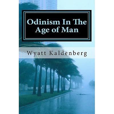 Odinism In The Age of Man: The Dark Age before the return of our Gods Ebook Kindle Editon