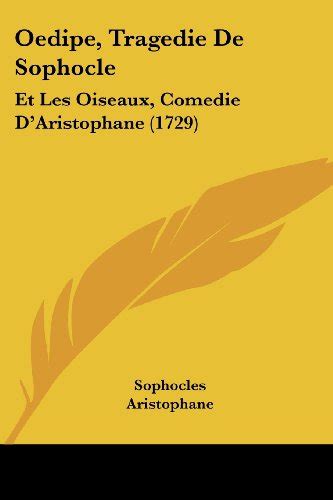Oedipe Tragedie De Sophocle Et Les Oiseaux Comedie D Aristophane 1729 French Edition PDF