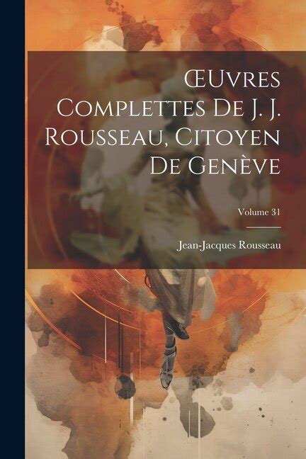 Oeuvres Complettes de J J Rousseau Citoyen de Genève Vol 10 Classic Reprint French Edition Kindle Editon