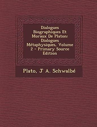 Oeuvres de Platon Dialogues Biographiques Et Moraux... Epub