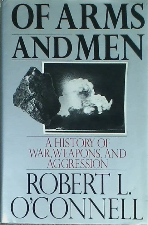 Of Arms and Men A History of War Weapons and Aggression Doc