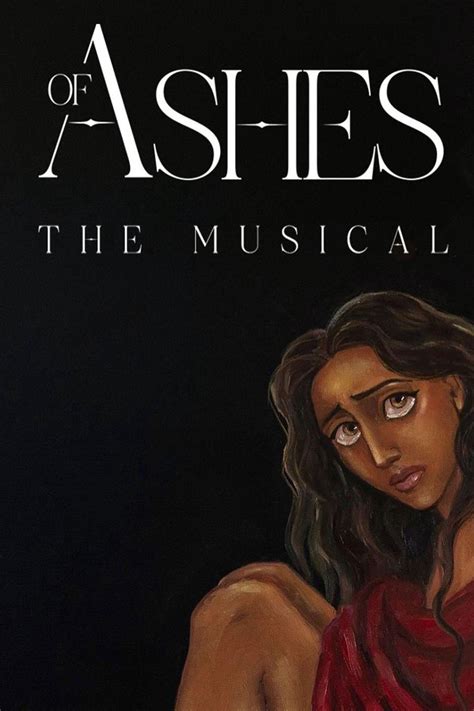 Of Ashes the Musical: A Synopsis