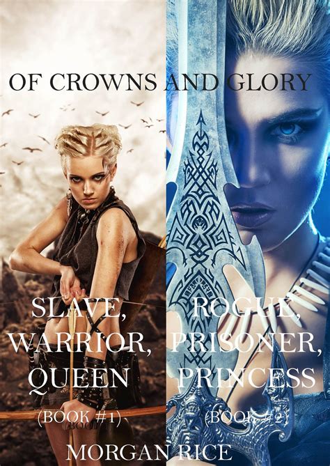 Of Crowns and Glory Slave Warrior Queen and Rogue Prisoner Princess Books 1 and 2 Kindle Editon