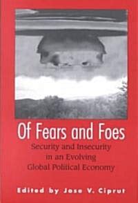 Of Fears and Foes Security and Insecurity in an Evolving Global Political Economy Doc