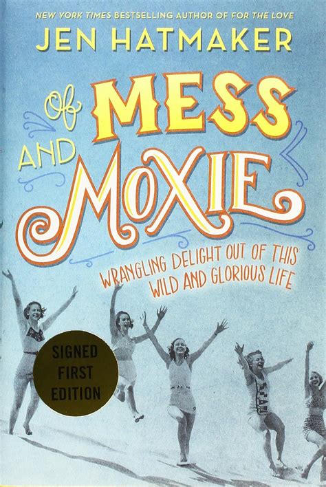 Of Mess and Moxie Wrangling Delight Out of This Wild and Glorious Life Epub