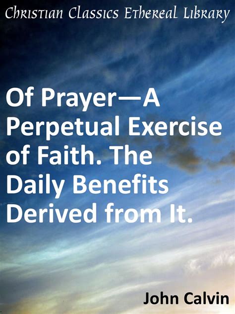 Of Prayer A Perpetual Exercise of Faith and the Daily Benefits Derived from It Epub