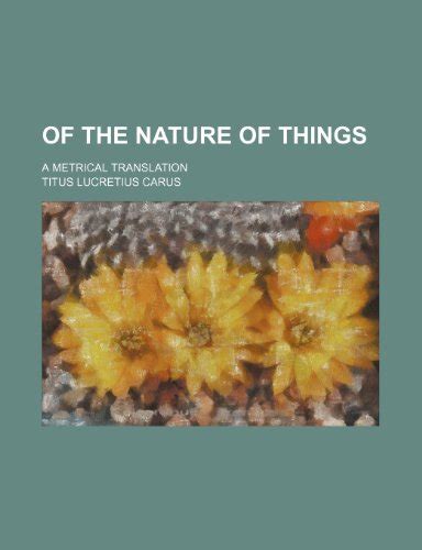 Of the Nature of Things A Metrical Translation Doc