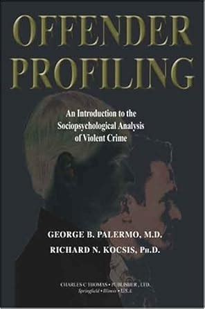 Offender Profiling An Introduction to the Sociopsychological Analysis of Violent Crime Reader