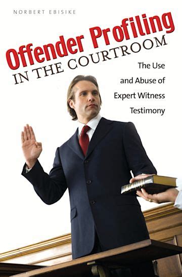 Offender Profiling in the Courtroom: The Use and Abuse of Expert Witness Testimony Epub