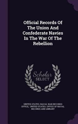 Official Records of the Union and Confedeerate Navies in the War of the Rebellion Ebook Epub