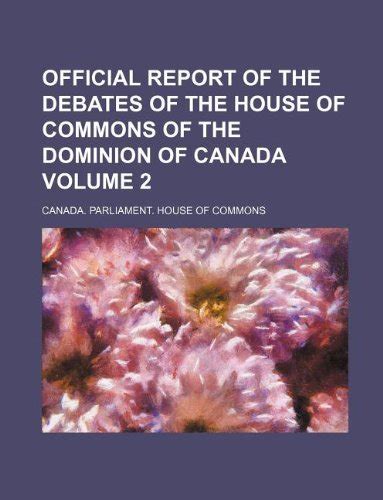 Official Report of the Debates of the House of Commons of the Dominion of Canada Reader