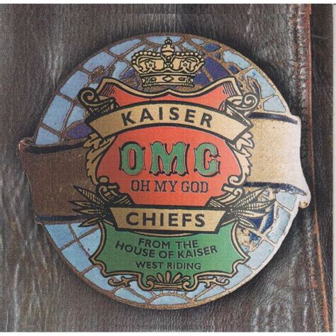 Oh My God: A Comprehensive Guide to the Kaiser Chiefs