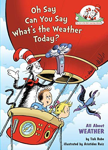 Oh Say Can You Say What s the Weather Today Based on the Characters Created by Dr Seuss The Cat in the Hat s Learning Library Reader