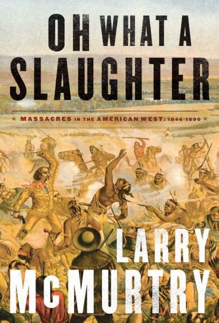 Oh What a Slaughter Massacres in the American West 1846-1890 Reader