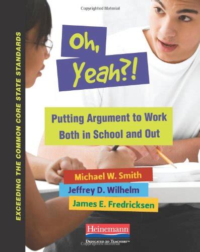 Oh Yeah Putting Argument to Work Both in School and Out Exceeding the Common Core State Standards Kindle Editon