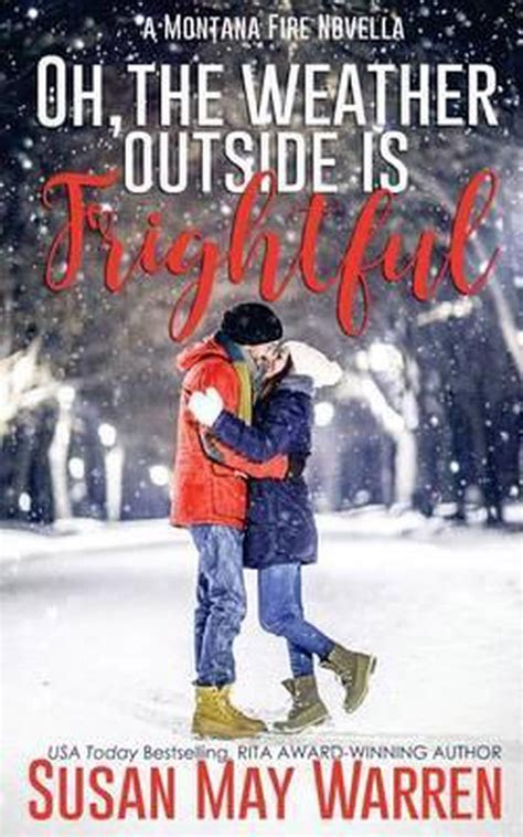 Oh the Weather Outside Is Frightful Extended edition a Montana Fire Christmas Novella Reader