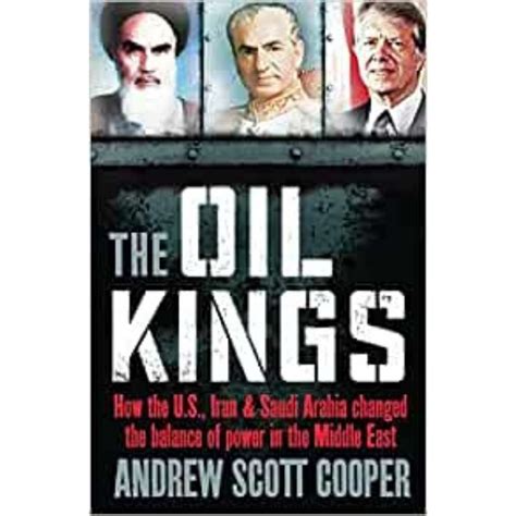 Oil Kings How the West Iran and Saudi Arabia Changed the Balance of Power in the Middle East