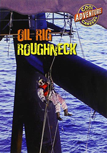 Oil Rig Roughneck (Cool Careers: Adventure Careers) Reader