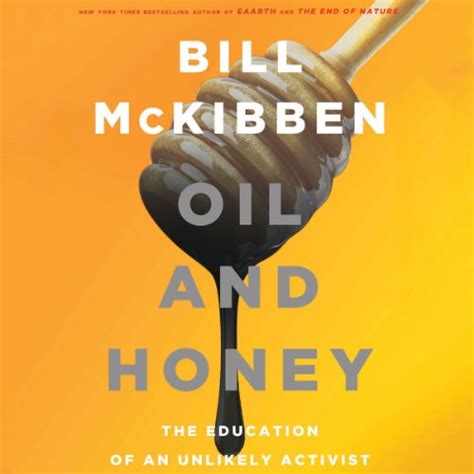 Oil and Honey The Education of an Unlikely Activist Reader