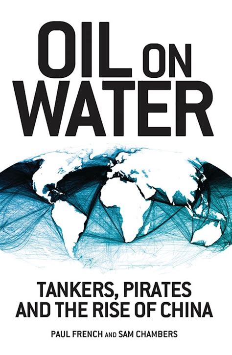 Oil on Water Tankers Pirates and the Rise of China Reader