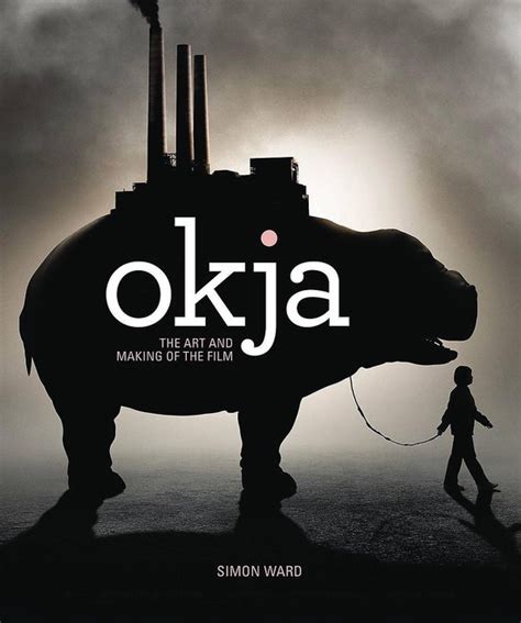 Okja The Art and Making of the Film