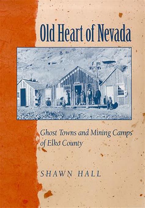 Old Heart of Nevada Ghost Towns and Mining Camps of Elko County Reader