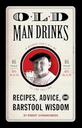 Old Man Drinks Recipes Advice and Barstool Wisdom Kindle Editon