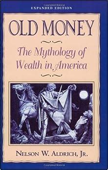 Old Money The Mythology of Wealth in America Doc