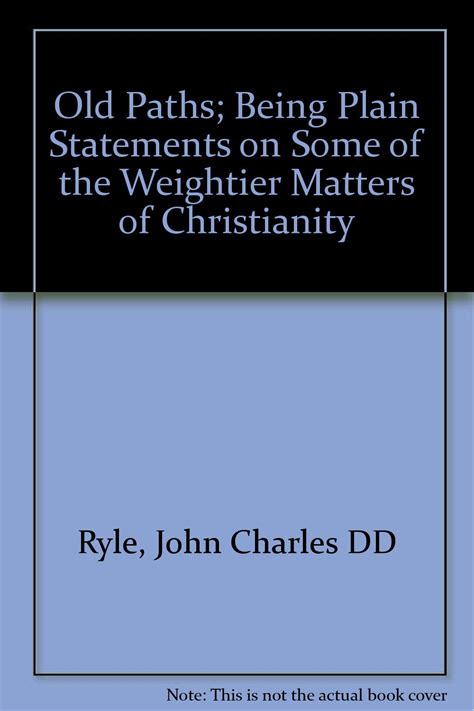 Old Paths Being Plain Statements on Some of the Weightier Matters of Christianity Kindle Editon