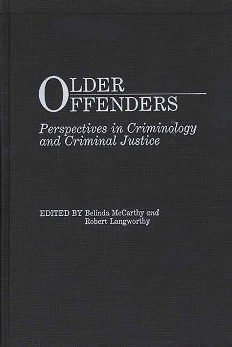 Older Offenders Perspectives in Criminology and Criminal Justice Reader