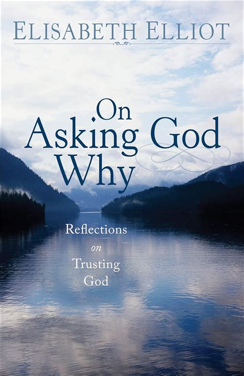 On Asking God Why And Other Reflections on Trusting God in a Twisted World Reader