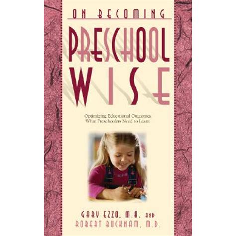 On Becoming Preschool Wise: Optimizing Educational Outcomes What Preschoolers Need to Learn (On Bec Doc