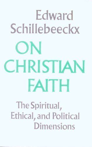 On Christian Faith The Spiritual Ethical and Political Dimensions English and Dutch Edition