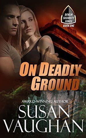 On Deadly Ground Devlin Security Force Book 1 Reader