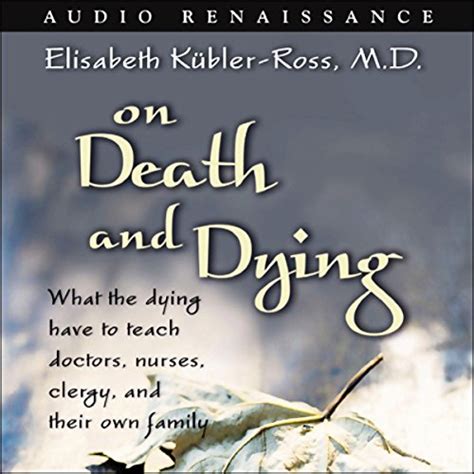 On Death and Dying What the Dying Have to Teach Doctors Nurses Clergy and Their Own Families Epub