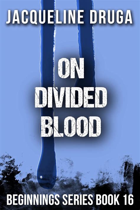 On Divided Blood Beginnings Series Book 16 Reader