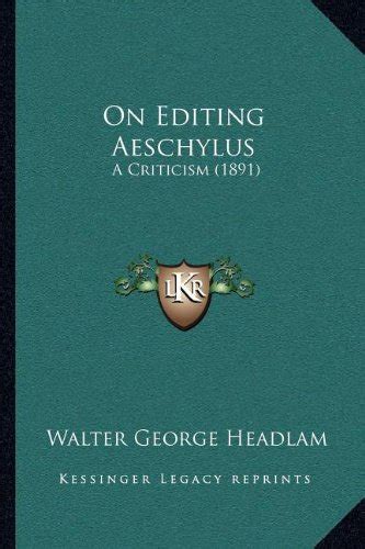 On Editing Aeschylus A Criticism Reader