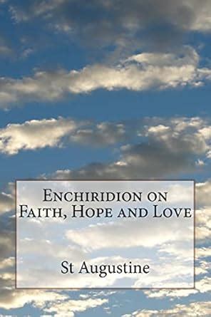 On Faith Hope and Love The Enchiridion Doc