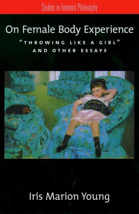 On Female Body Experience Throwing Like a Girl" and Other Essays Kindle Editon