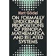 On Formally Undecidable Propositions of Principia Mathematica and Related Systems Kindle Editon