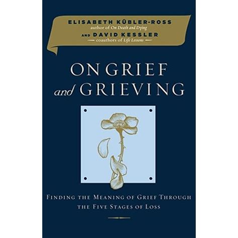 On Grief and Grieving Finding the Meaning of Grief Through the Five Stages of Loss Doc