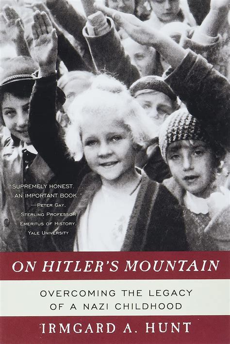 On Hitler s Mountain Overcoming the Legacy of a Nazi Childhood Doc