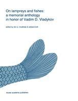 On Lampreys and Fishes A Memorial Anthology in Honor of Vadim D. Vladykov 1st Edition Doc