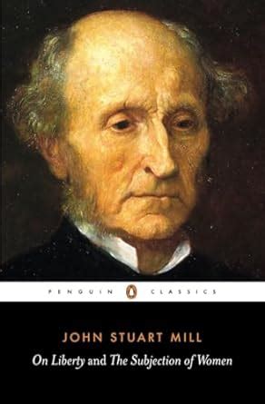 On Liberty and the Subjection of Women Penguin Classics Reader