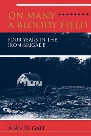 On Many a Bloody Field Four Years in the Iron Brigade PDF