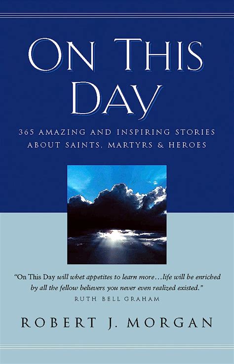 On This Day 365 Amazing And Inspiring Stories About Saints Martyrs And Heroes Doc
