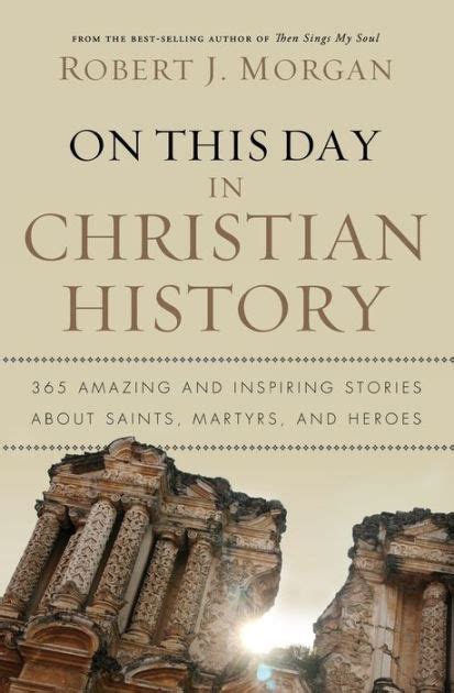 On This Day in Christian History 365 Amazing and Inspiring Stories about Saints Martyrs and Heroes Epub