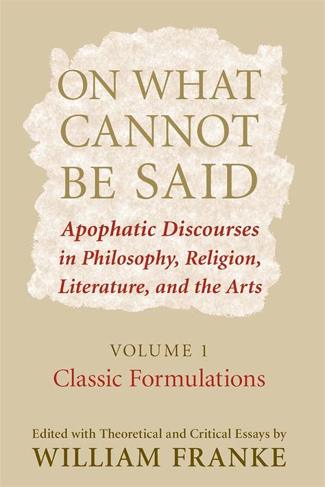 On What Cannot Be Said Apophatic Discourses in Philosophy Reader